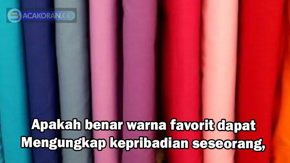 Mengetahui Kepribadian Seseorang Bisa Dilihat Dari Warna Favoritnya