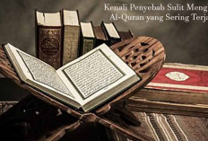 Heran Kenapa Hafalan Tak Kunjung Melekat di Kepala? Kenali Penyebab Sulit Menghafal Al-Quran yang Sering Terja