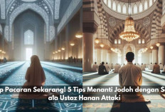 Stop Pacaran Sekarang! 5 Tips Menanti Jodoh dengan Sabar ala Ustaz Hanan Attaki