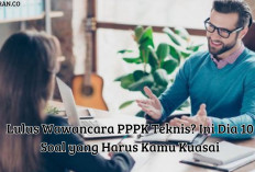 Lulus Wawancara PPPK Teknis? Ini Dia 10 Soal yang Harus Kamu Kuasai