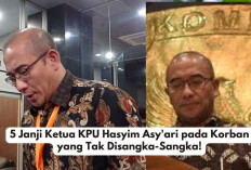 Ini Dia 5 Janji Ketua KPU Hasyim Asy'ari pada Korban yang Tak Disangka-Sangka!
