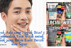 Nggak Ada yang Nggak Bisa! 5 Rekomendasi Face Wash untuk Cowok, Bikin Kulit Bersih, Segar dan Bebas Kilap...