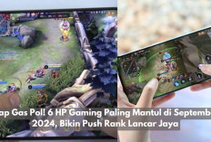 Siap Gas Pol! 6 HP Gaming Paling Mantul di September 2024, Bikin Push Rank Lancar Jaya