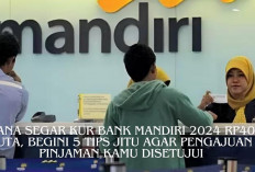Cara Mendapatkan Dana Segar KUR Bank Mandiri 2024 Rp40 Juta, Ikuti 5 Tips ini Terbukti Bisa Langsung Cair...