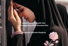 Jangan Kamu Bersedih Hati, Sesungguhnya Allah Bersama Kita! Pesan Penyejuk Hati ala Ustadzah Halimah Alaydrus