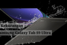 5 Kekurangan Galaxy Tab S9 Ultra yang Katanya Produk Terbaik Tablet dari Samsung, Apakah Worth It Dibeli??