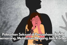 Dugaan Pelecehan Seksual di Perusahaan BUMN Semarang, Mahasiswi Magang Jadi Korban, Begini Kronologinya!