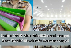 Daftar PPPK Bisa Pakai Materai Tempel Atau Tidak? Simak Info Ketentuannya!