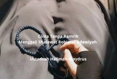Cinta Tanpa Pamrih! Menggali Shalawat Robiatul Adawiyah Bersama Ustadzah Halimah Alaydrus