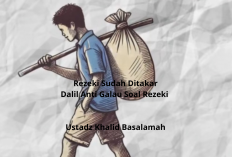 Rezeki Sudah Ditakar! Dalil Anti Galau Soal Rezeki dari Ustadz Khalid Basalamah