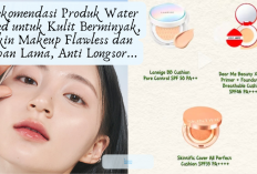3 Rekomendasi Produk Water Based untuk Kulit Berminyak, Bikin Makeup Flawless dan Tahan Lama, Anti Longsor...