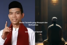 Siap Ramadhan? Begini Pentingnya Shalat Tarawih yang Khusyuk dan Berkualitas Menurut Ustadz Abdul Somad