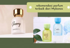 6 Parfum Terbaik dari Mykonos! Skuy Tampil Wangi bersama Brand Lokal, Kamu Pilih yang Mana Nih...