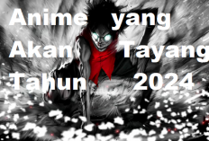 11 Anime yang Berkemungkinan Akan Tayang Pada Tahun 2024, Ada Favorit Kalian Gak Nih?
