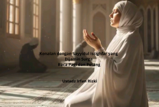 Kenalan dengan Sayyidul Istighfar yang Dijamin Surga ala Ustadz Irfan Rizki, Baca Pagi dan Petang!