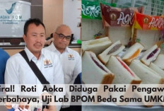 Viral! Kadin Laporkan Roti Aoka Karena Diduga Pakai Pengawet Berbahaya, Uji Lab BPOM Beda Sama UMKM.. 