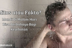 Mitos atau Fakta? Mandi di Malam Hari Berbahaya untuk Kesehatan? Berikut Ini Penjelasannya…