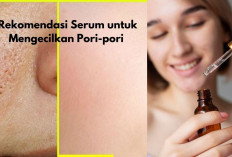 4 Rekomendasi Serum untuk Mengecilkan Pori-Pori Wajah dan Bikin Kulit Kinclong