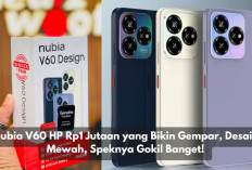 Nubia V60 HP Rp1 Jutaan yang Bikin Gempar, Desain Mewah, Speknya Gokil Banget!