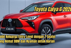 Toyota Calya G 2026 Jadi Mobil Keluarga Entry-Level dengan 7 Seater yang Hemat BBM dan Nyaman untuk Harian
