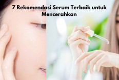 7 Rekomendasi Serum Terbaik untuk Mencerahkan, Bisa Samarkan Flek Hitam & Mengontrol Minyak Berlebihan!