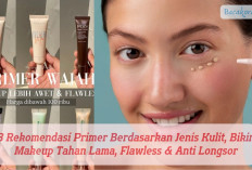 3 Rekomendasi Primer Berdasarkan Jenis Kulit, Bikin Makeup Tahan Lama, Flawless & Anti Longsor