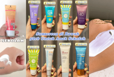 8 Rekomendasi Sunscreen untuk Semua Jenis Kulit Dibawah 30 Ribu! Jaga Skin Barrier Kamu dari Sinar UV...