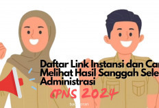 Informasi Seputar CPNS! Ini Daftar Link dan Cara Melihat Hasil Sanggah Selesai Administrasi CPNS 2024