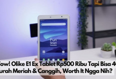 Wow! Olike E1 Ex Tablet Rp500 Ribu Tapi Bisa 4G, Murah Meriah & Canggih, Worth It Ngga Nih? 
