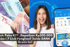 Gak Pake KTP, Dapatkan Rp300.000 dari 7 Link Penghasil Saldo DANA Gratis Ini, Buruan Klaim Sebelum Kehabisan..