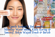Gentle Banget! 6 Rekomendasi Micellar Water untuk Kulit Kering & Sensitif, Bikin Wajah Fresh dan Bersih