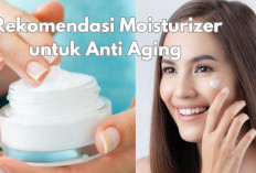 Jangan Sampai Salah! Ini 6 Rekomendasi Moisturizer untuk Usia 30+, Bisa Jaga Skin Barrier & Cegah Keriput