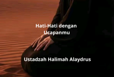 Hati-Hati dengan Ucapanmu! Pesan Menyentuh Hati Ustadzah Halimah Alaydrus