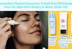 5 Rekomendasi Chemical Sunscreen Terbaik Buat Melindungi dari Sinar Uv, Bikin Kulit Glowing & Mulus, Under 50L