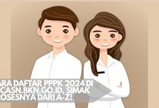 Tips Mudah dan Cepat Daftar PPPK 2024 di sscasn.bkn.go.id, Simak Prosesnya dari A-Z!