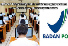 SKB CAT BPOM 2024! Yuk Cek Info Pembagian Sesi dan Tata Tertib yang Harus Diperhatikan