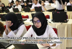 Peserta SKB CAT CPNS 2024 Merapat! Periksa Informasi Titik Lokasi Terdekat Ujian Kamu Disini