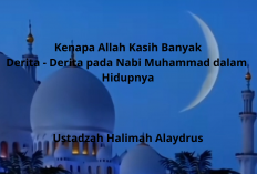 Mengapa Allah Memberi Banyak Derita pada Nabi Muhammad SAW? Ustadzah Halimah Alaydrus Ungkap Hikmah Besarnya