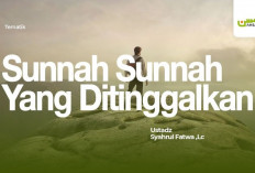 3 Sunnah yang Banyak Ditinggalkan dalam Islam, Apa Saja? Yuk Hidupkan Anjuran Rasulullah...