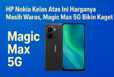 Nokia Magic Max 5G Cocok Buat yang Mau HP Kelas Atas Tapi Tetap Hemat Mulai dari Rp4 Jutaan Aja