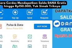 Cara Cerdas Mendapatkan Saldo DANA Gratis hingga Rp150.000, Yuk Simak Triknya