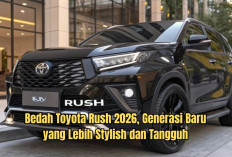 Bedah Toyota Rush 2026, Generasi Baru yang Lebih Stylish dan Tangguh sebagai SUV Pilihan Keluarga
