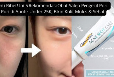 Anti Ribet! Ini 5 Rekomendasi Obat Salep Pengecil Pori-Pori di Apotik Under 25K, Bikin Kulit Mulus & Sehat