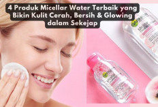 4 Produk Micellar Water Terbaik yang Bikin Kulit Cerah, Bersih & Glowing dalam Sekejap