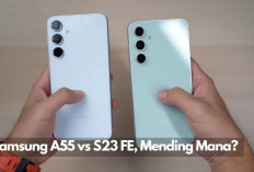 Battle of Titans! Samsung A55 vs S23 FE, Mana yang Lebih Worth It?