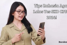 Jebol SKD CPNS 2024! Ini 5 Tips Rahasia Lolos Tes Ujian yang Wajib Kamu Ketahui, Buruan Cek Sekarang