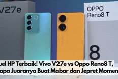 Duel HP Terbaik! Vivo V27e vs Oppo Reno8 T, Siapa Juaranya Buat Mabar dan Jepret Momen?
