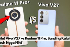 Gila! Duel Sang Jagoan Vivo V27 vs Realme 11 Pro, Banding Kalah Jauh Ngga Nih?