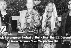 Sosok Perempuan Hebat di Balik Hari Ibu 22 Desember, Anak Zaman Now Wajib Tau Nih! 