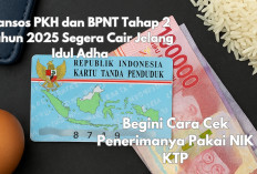 Bansos PKH dan BPNT Tahap 2 Tahun 2025 Segera Cair Jelang Idul Adha, Begini Cara Cek Penerimanya Pakai NIK KTP